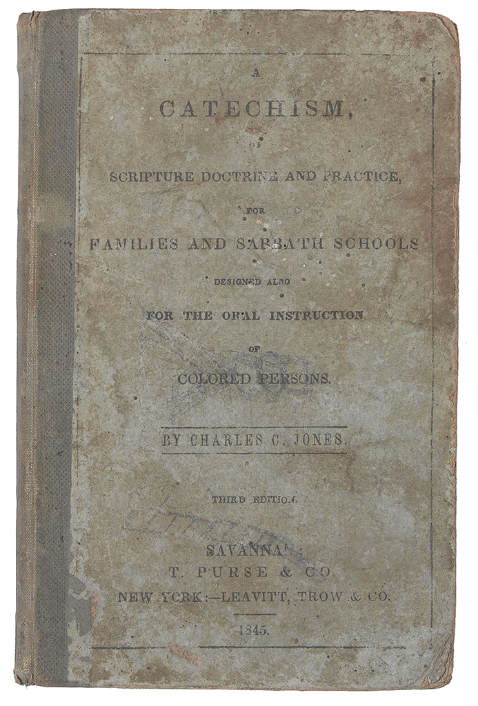 (SLAVERY AND ABOLITION.) JONES, CHARLES COLCOCK. Catechism of Scripture Doctrine and Practice for Families and Sabbath Schools Designed
